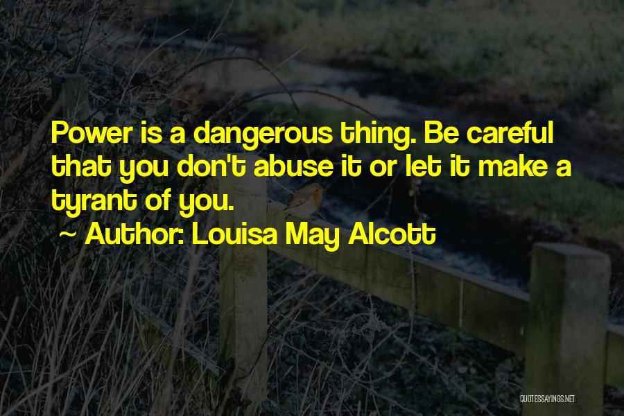 Abuse Power Quotes By Louisa May Alcott