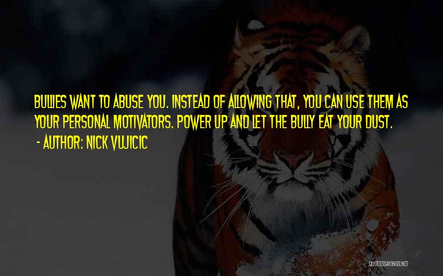 Abuse Power Quotes By Nick Vujicic