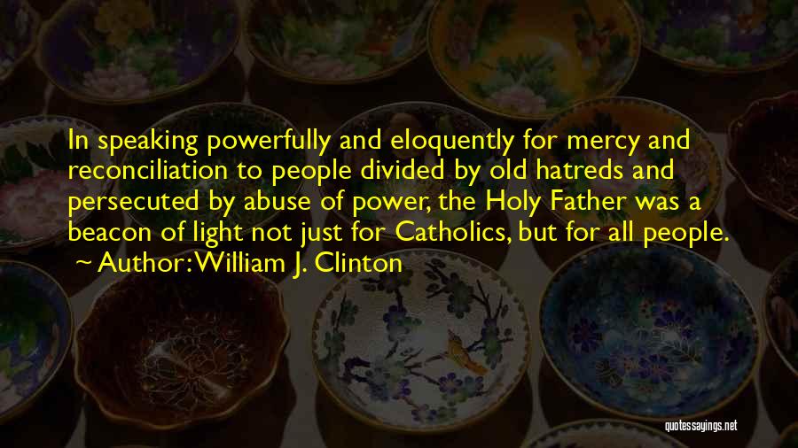 Abuse Power Quotes By William J. Clinton