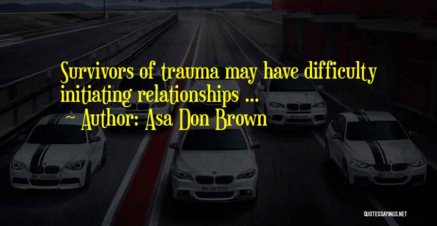 Abuse Relationships Quotes By Asa Don Brown