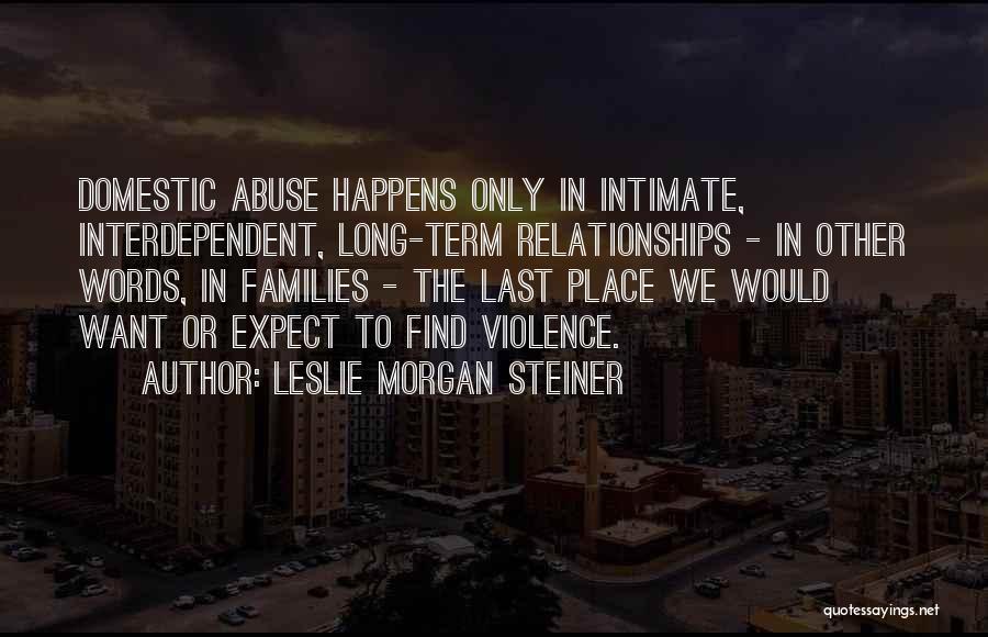 Abuse Relationships Quotes By Leslie Morgan Steiner