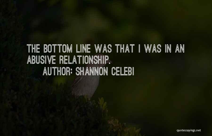 Abuse Relationships Quotes By Shannon Celebi