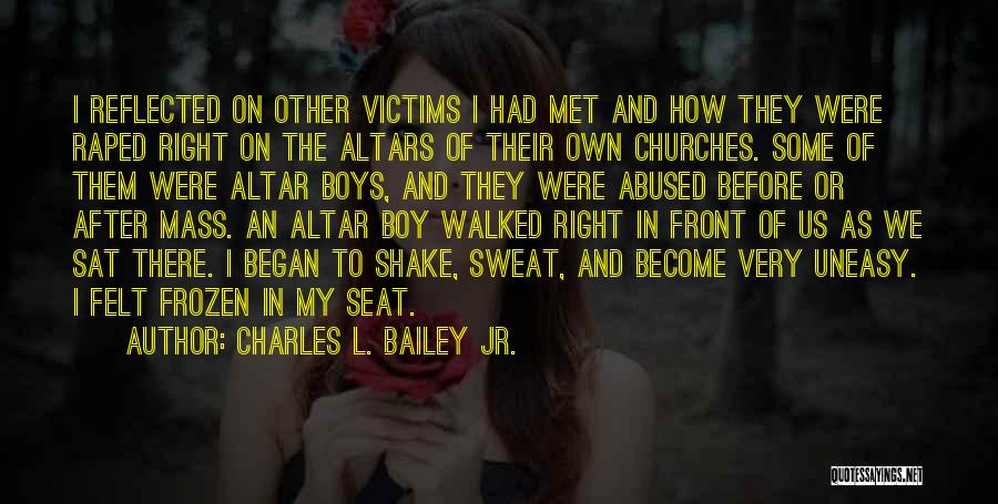 Abuse Victims Quotes By Charles L. Bailey Jr.