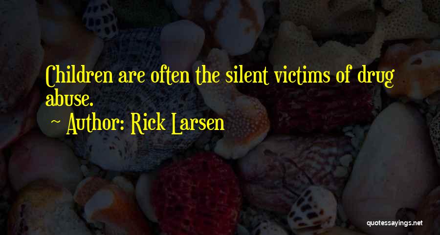 Abuse Victims Quotes By Rick Larsen