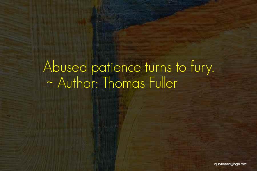 Abused Patience Quotes By Thomas Fuller