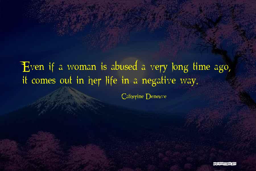 Abused Woman Quotes By Catherine Deneuve Abused Woman Quotes By Catherine Deneuve