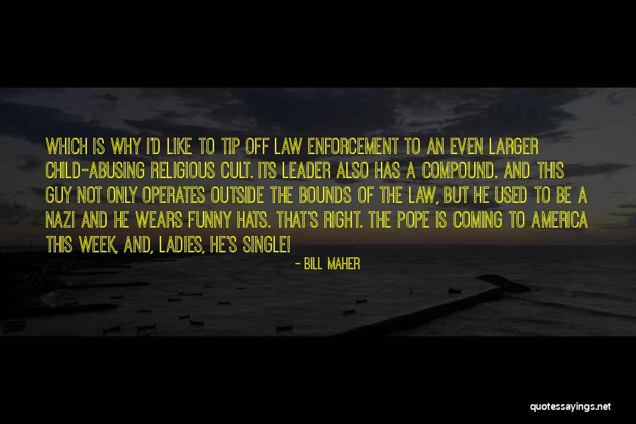 Abusing Others Quotes By Bill Maher Abusing Others Quotes By Bill Maher