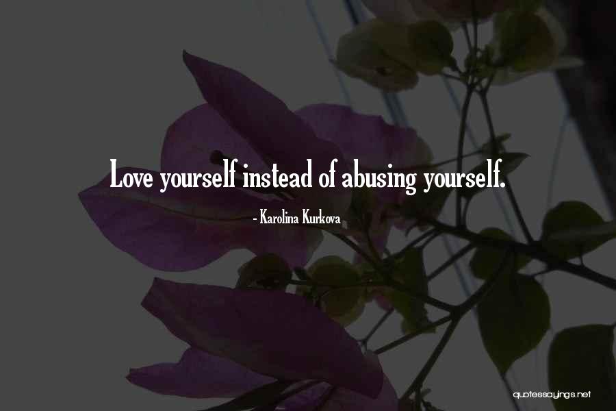 Abusing Others Quotes By Karolina Kurkova Abusing Others Quotes By Karolina Kurkova