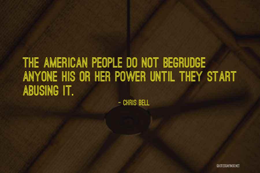 Abusing Power Quotes By Chris Bell