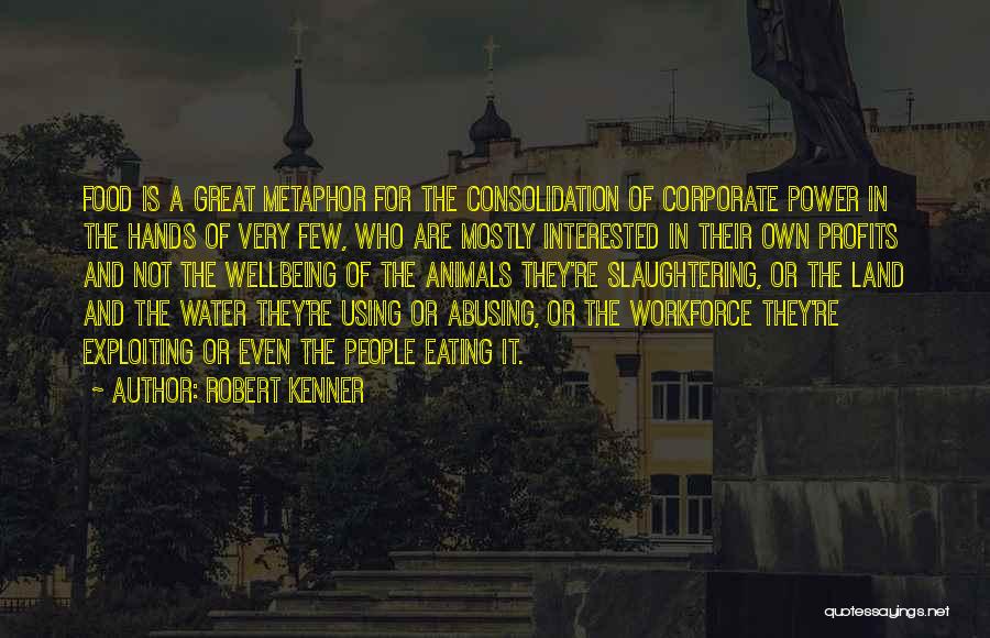 Abusing Power Quotes By Robert Kenner