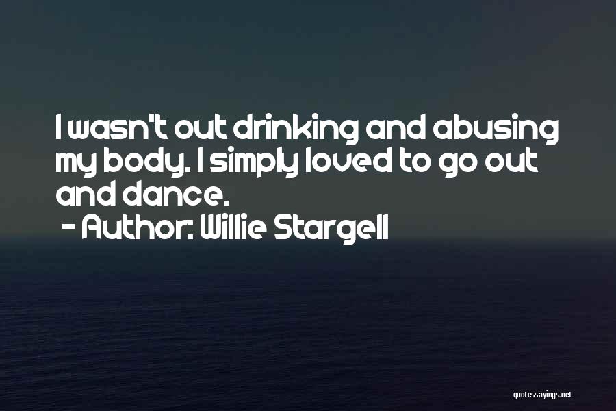 Abusing Your Body Quotes By Willie Stargell