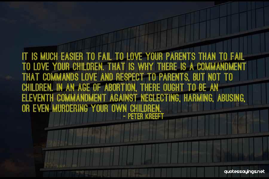 Abusing Your Parents Quotes By Peter Kreeft Abusing Your Parents Quotes By Peter Kreeft