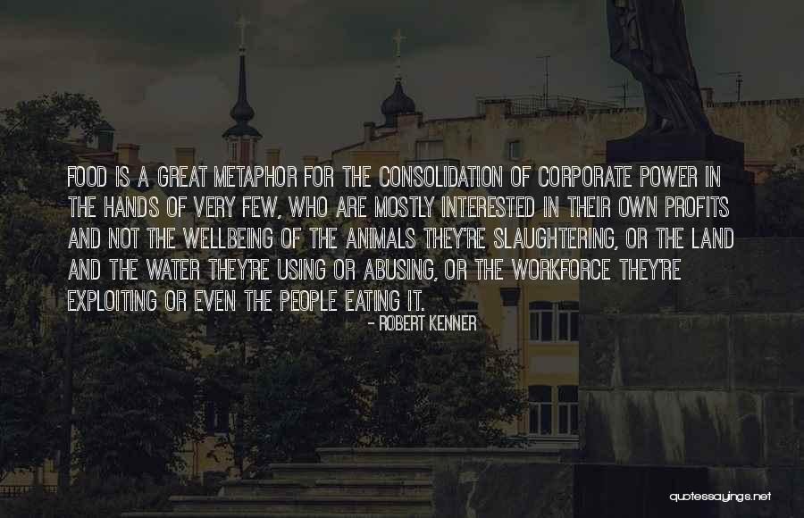 Abusing Your Power Quotes By Robert Kenner Abusing Your Power Quotes By Robert Kenner