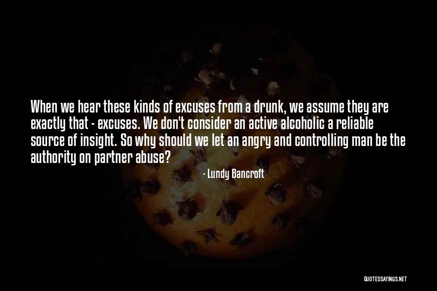 Abusive Drunk Quotes By Lundy Bancroft Abusive Drunk Quotes By Lundy Bancroft