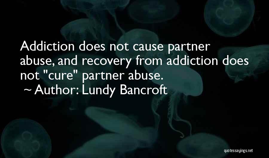 Abusive Partners Quotes By Lundy Bancroft