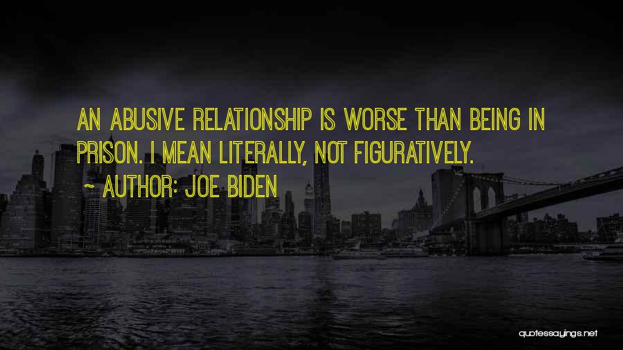 Abusive Relationship Quotes By Joe Biden