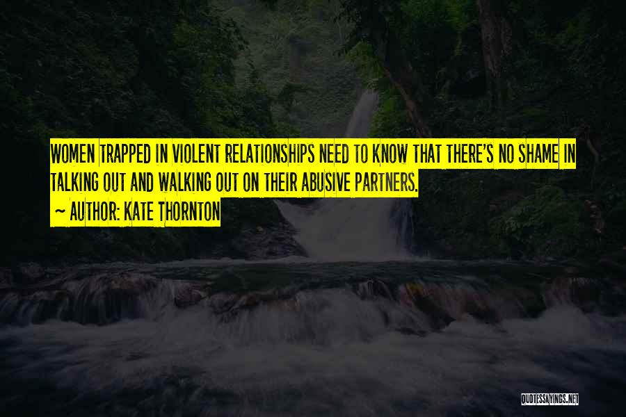 Abusive Relationships Quotes By Kate Thornton