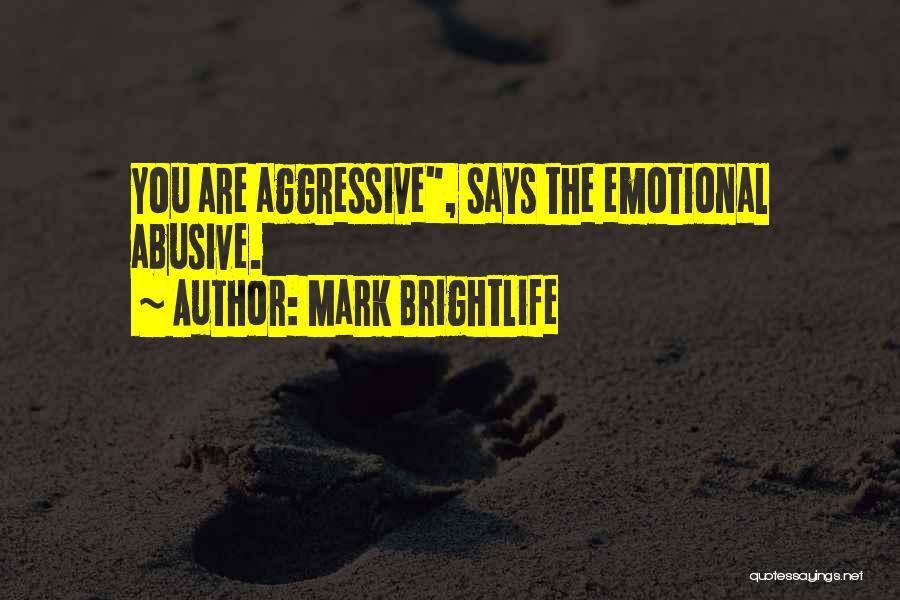 Abusive Relationships Quotes By Mark Brightlife