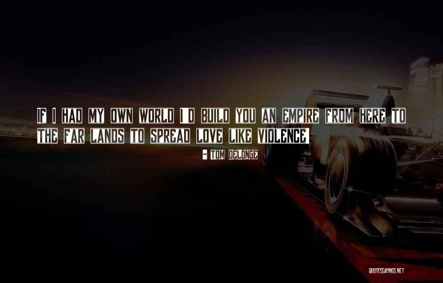 Abussi Houston Quotes By Tom DeLonge Abussi Houston Quotes By Tom DeLonge