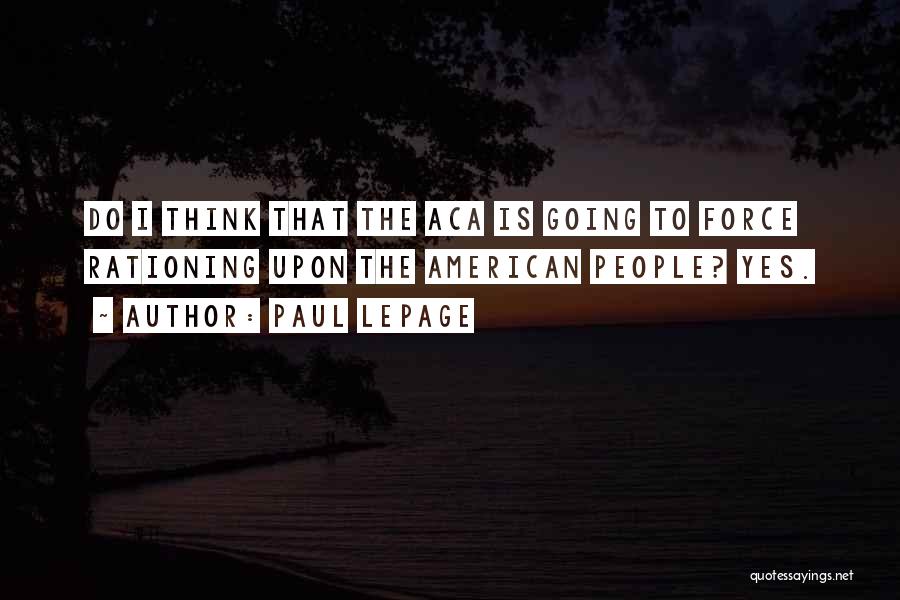 Aca Quotes By Paul LePage