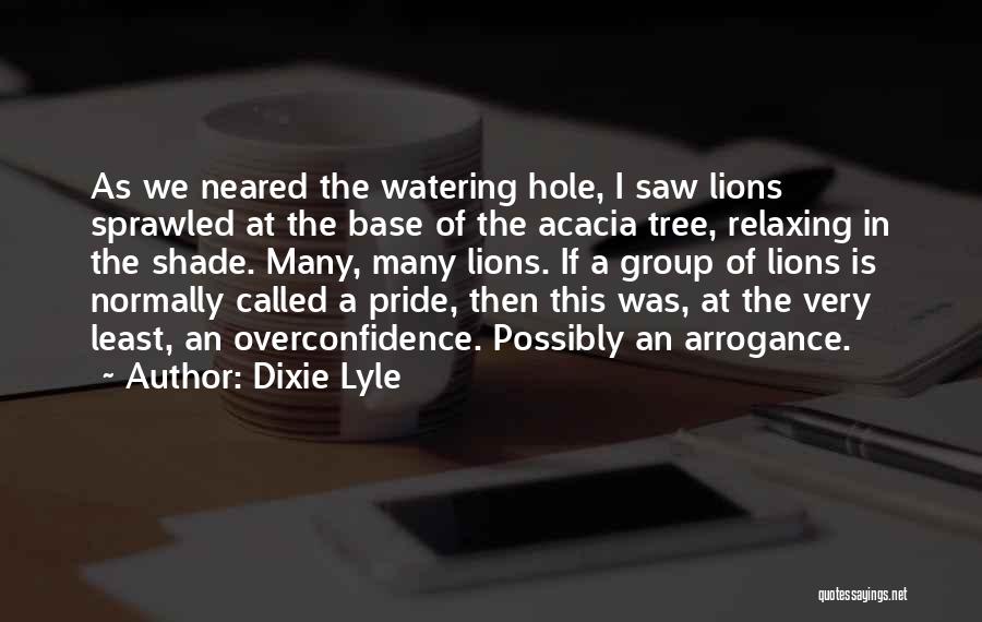 Acacia Quotes By Dixie Lyle