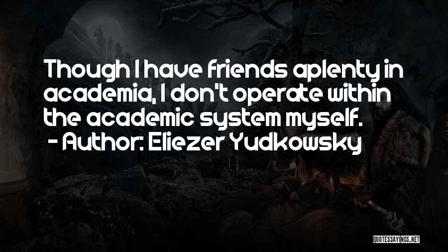 Academia Quotes By Eliezer Yudkowsky