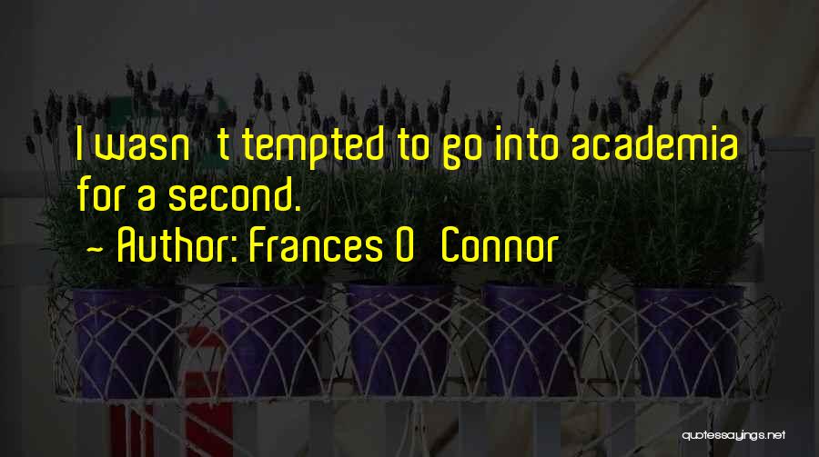 Academia Quotes By Frances O'Connor