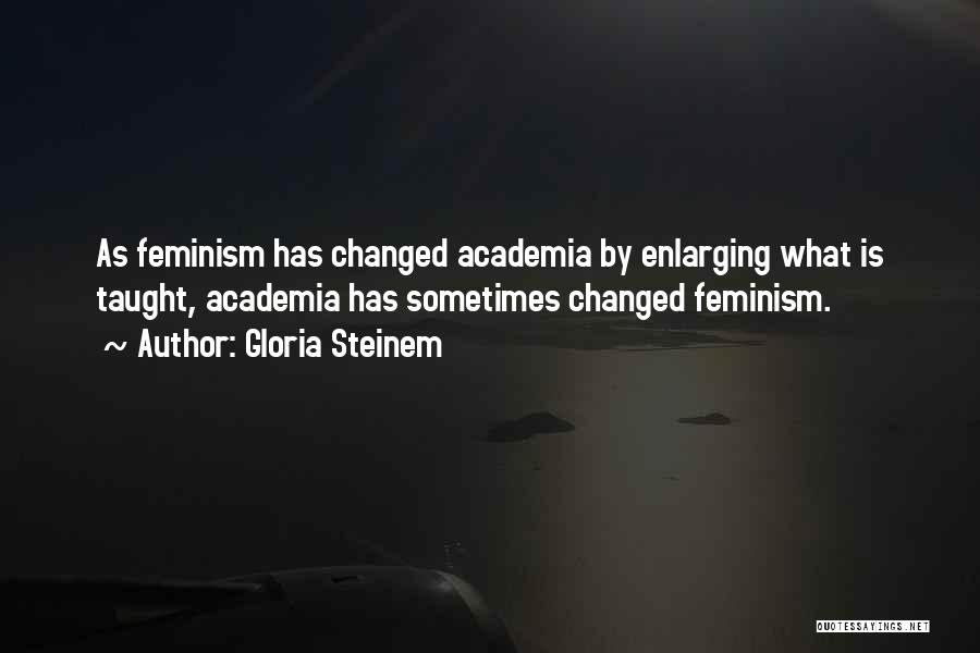 Academia Quotes By Gloria Steinem