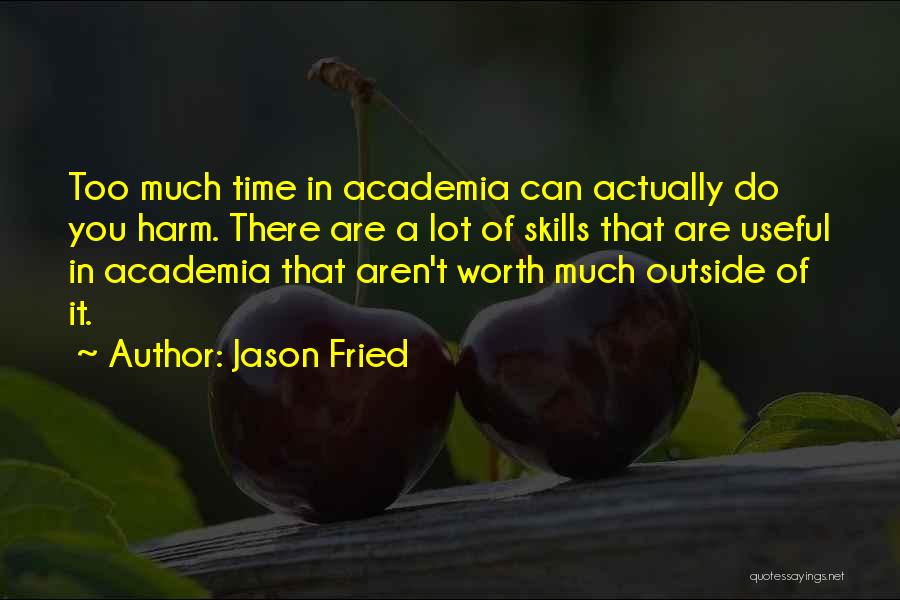 Academia Quotes By Jason Fried