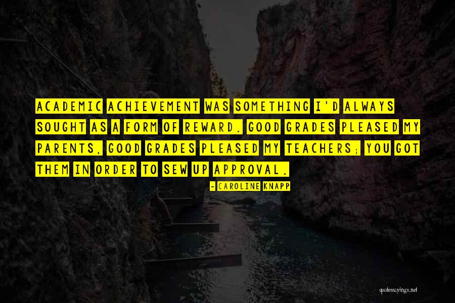 Academic Achievement Quotes By Caroline Knapp Academic Achievement Quotes By Caroline Knapp