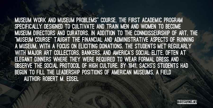 Academic Leadership Quotes By Robert M. Edsel