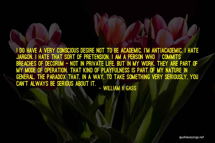 Academic Life Quotes By William H Gass Academic Life Quotes By William H Gass