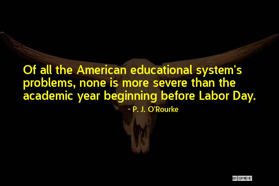 Academic Problems Quotes By P. J. O'Rourke Academic Problems Quotes By P. J. O'Rourke