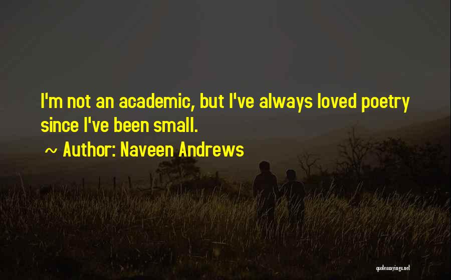 Academic Quotes By Naveen Andrews