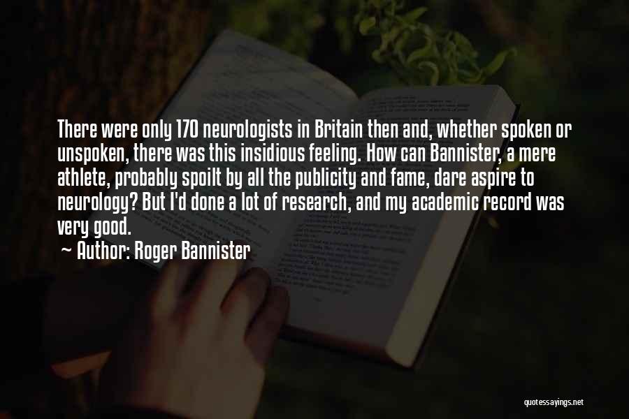 Academic Research Quotes By Roger Bannister