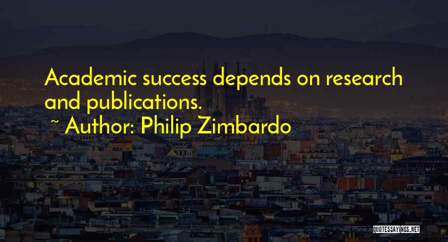 Academic Success Quotes By Philip Zimbardo