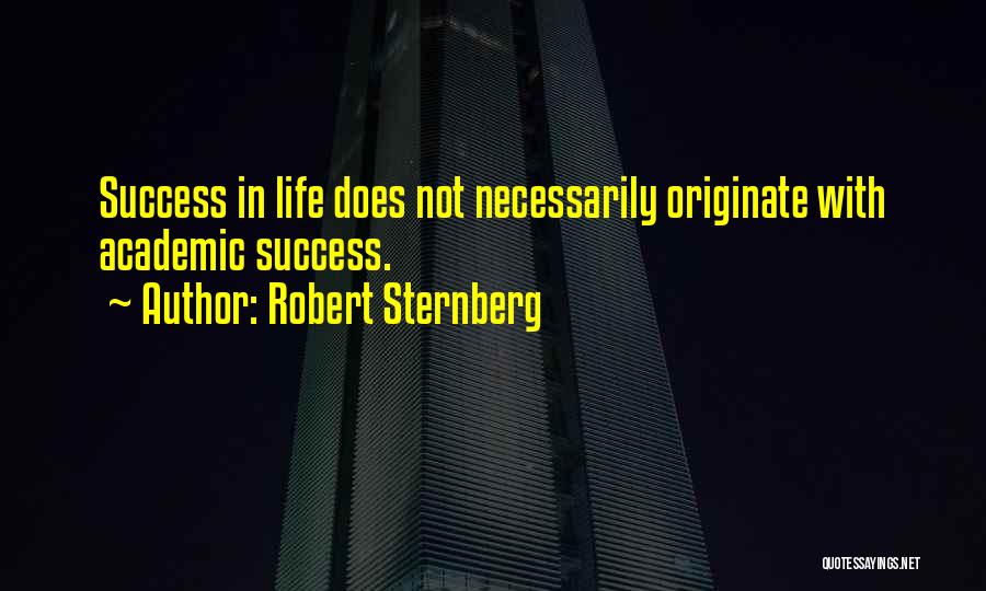 Academic Success Quotes By Robert Sternberg