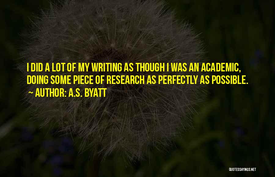 Academic Writing Quotes By A.S. Byatt