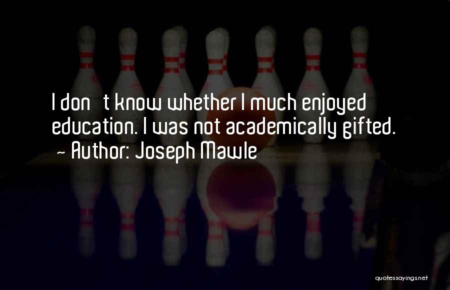 Academically Gifted Quotes By Joseph Mawle