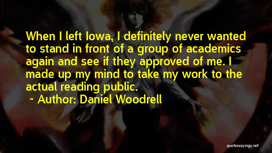 Academics Quotes By Daniel Woodrell