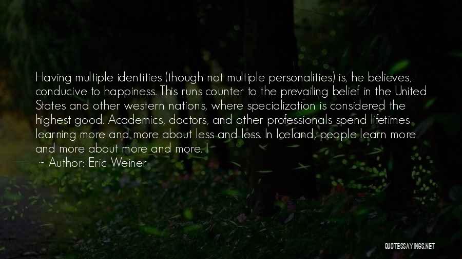 Academics Quotes By Eric Weiner