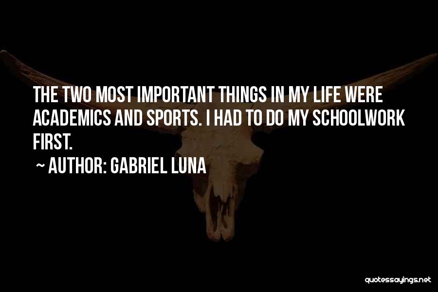 Academics Quotes By Gabriel Luna