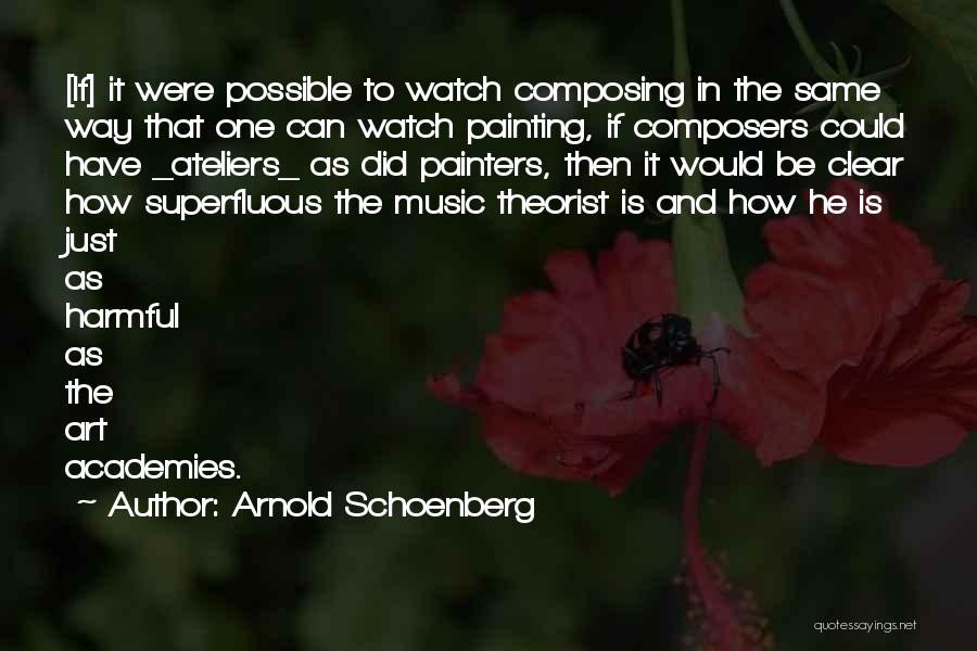 Academies Quotes By Arnold Schoenberg