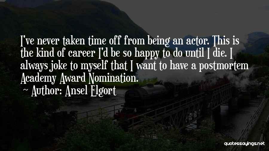 Academy Award Quotes By Ansel Elgort