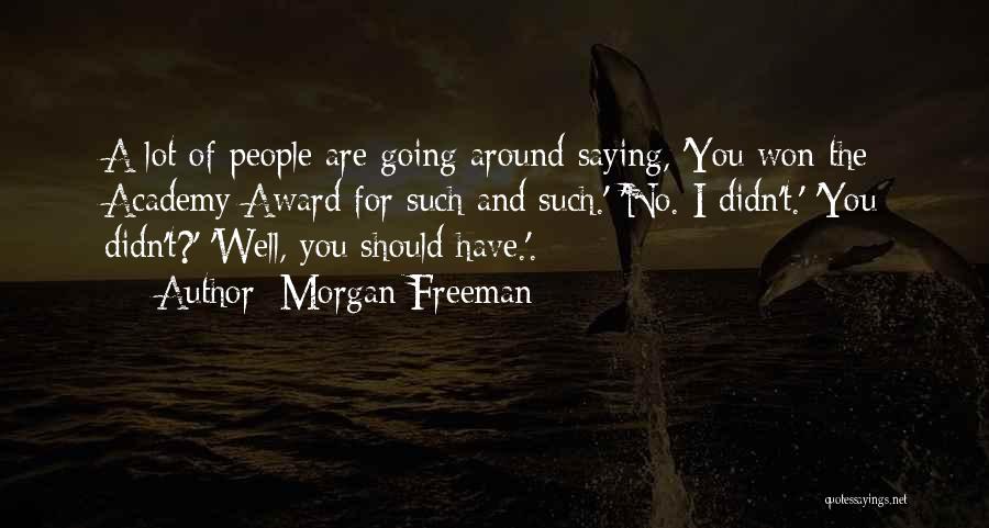 Academy Award Quotes By Morgan Freeman