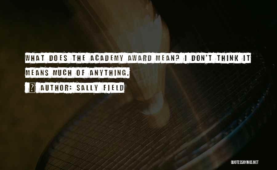 Academy Award Quotes By Sally Field