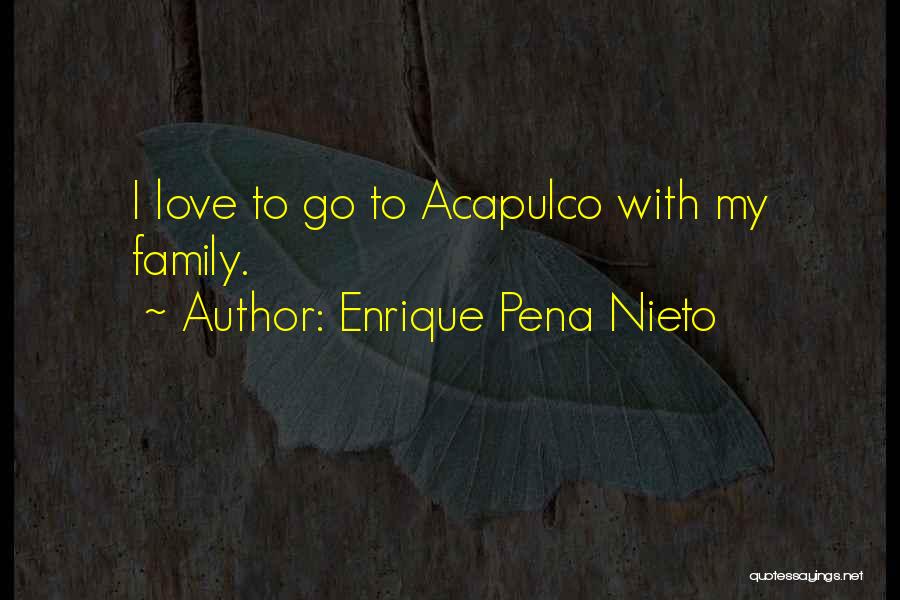 Acapulco Quotes By Enrique Pena Nieto