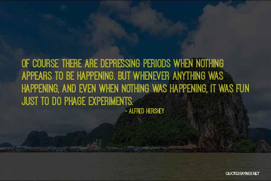 Acausal Coincidence Quotes By Alfred Hershey Acausal Coincidence Quotes By Alfred Hershey