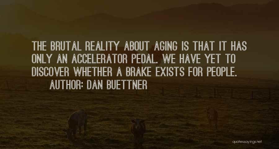 Accelerator Quotes By Dan Buettner