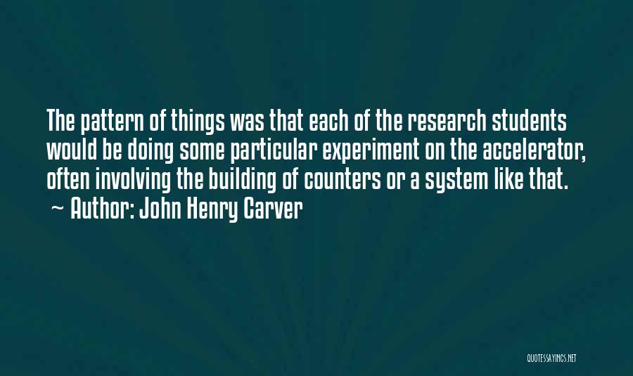 Accelerator Quotes By John Henry Carver